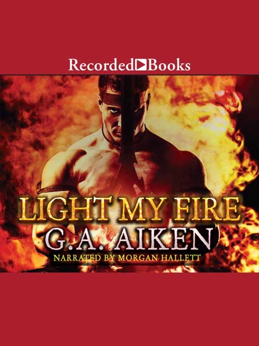 Title details for Light My Fire by G.A. Aiken - Available